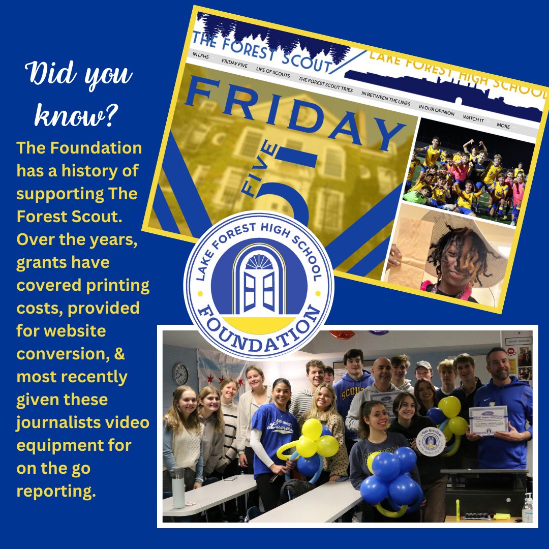 Did You Know? Over the years the LFHS Foundation has provided support and enhancements to The Forest Scout to help our journalism students report on happenings within the LFHS community.