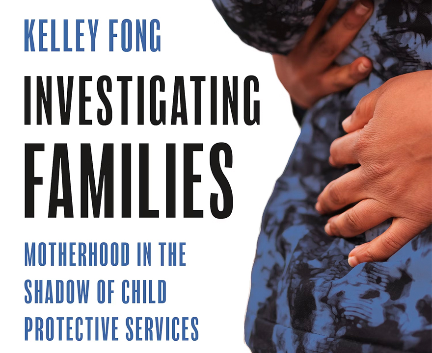 Investigating Families: Motherhood in the Shadow of Child Protective Services | New book by @UCIrvine sociologist @kelley_fong takes detailed look at the impact of state intervention and offers ideas for alternative action socsci.uci.edu/newsevents/new…