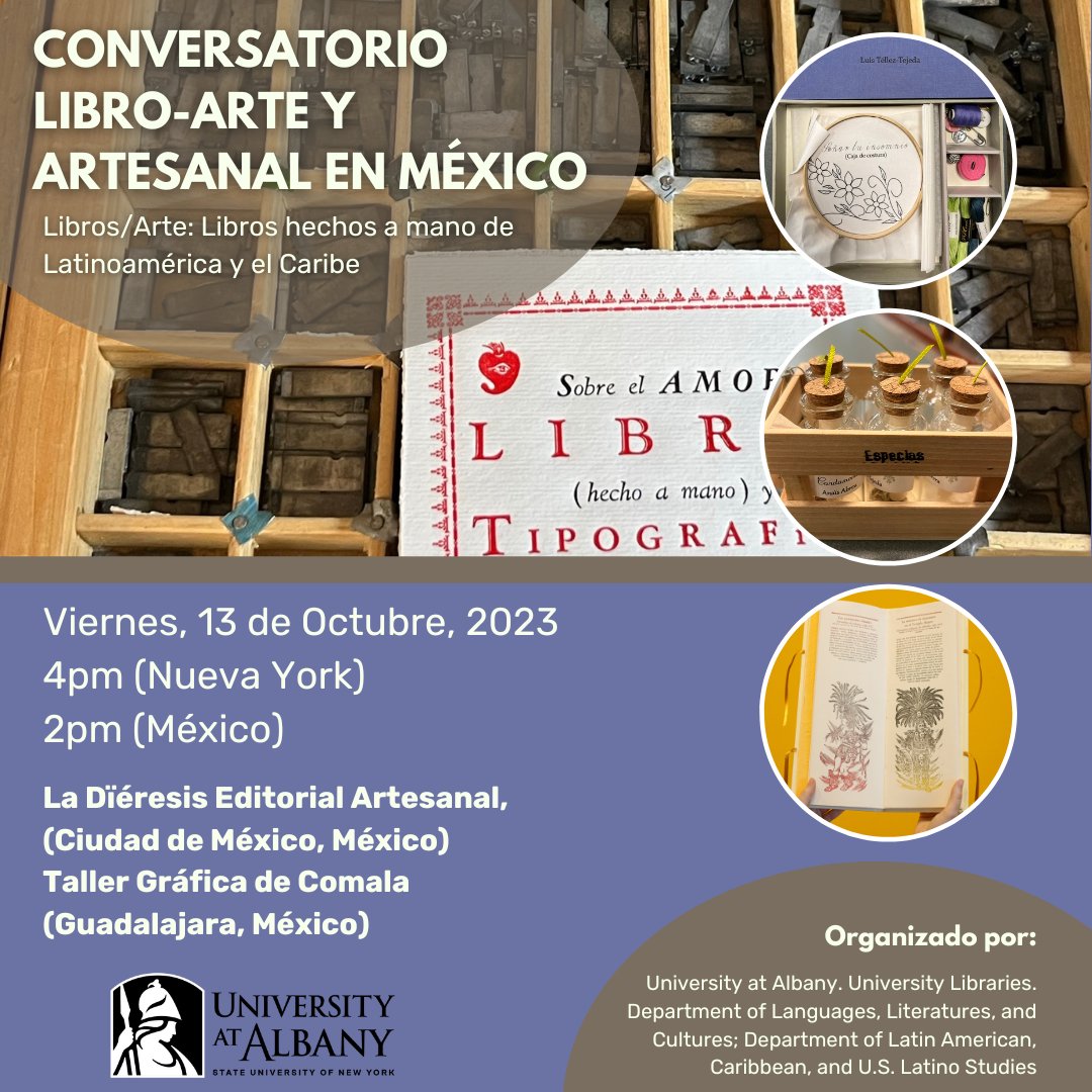 Conversatorio Libro-Arte y Artesanal en México Contaremos con la presencia de: La Dïéresis Editorial Artesanal (Ciudad de México, México) Taller Gráfica de Comala (Guadalajara, México) Este conversatorio es en español. Register here: albany.libcal.com/event/11285207 #UAlbany