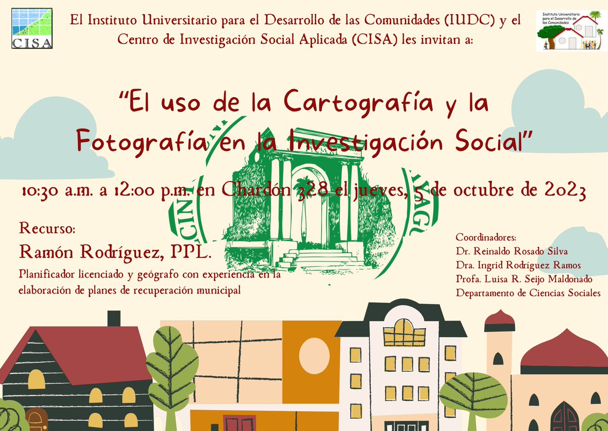 USO DE LA CARTOGRAFIA Y FOTOGRAFIA EN LA INVESTIGACION
INVITAN: Instituto Universitario para el Desarrollo de las Comunidades y el Centro de Investigación Social Aplicada
HILO <a href="/CISOUPRM/">Departamento de Ciencias Sociales UPRM</a> <a href="/IUDC02/">IUDC</a> <a href="/siemprevivasrum/">SIEMPREVIVAS</a> <a href="/CentroUprm/">Centro de Estudiantes UPRM</a> <a href="/CuaRum/">CUA-RUM</a> <a href="/RullanAgustin/">Agustin Rullan</a> <a href="/EstudiantesUPRM/">Decanato Estudiantes</a> <a href="/artesyciencias/">Artes y Ciencias RUM</a>
