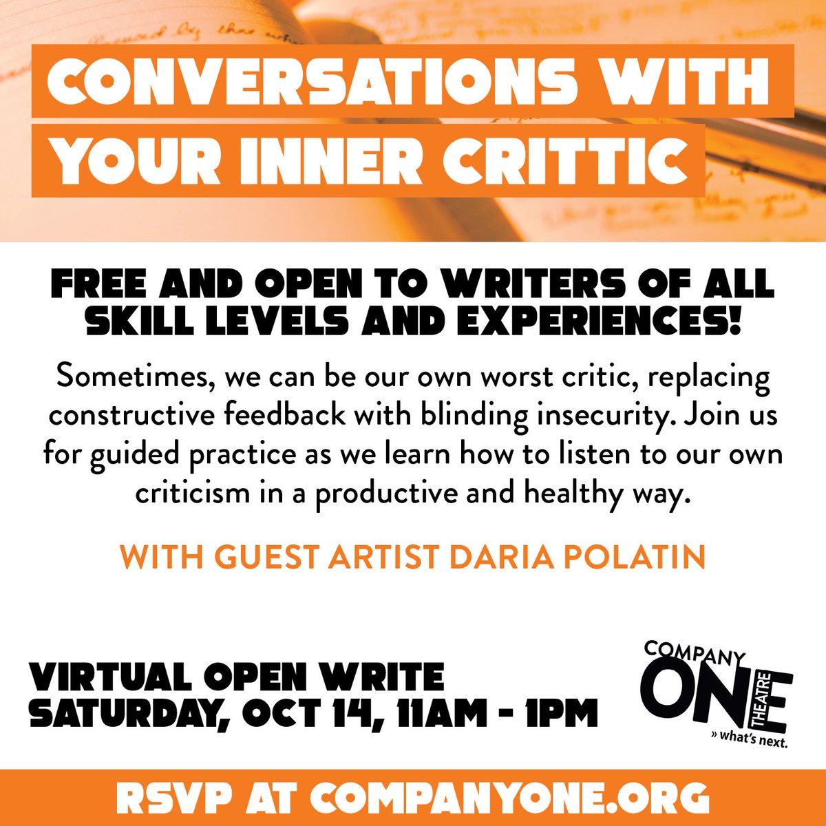 Join us Saturday, October 14 from 11am-1pm ET for a free online experience with guest artist Daria Polatin! We'll be offering guided practice as we learn how to listen to our own criticism in a productive and healthy way.

RSVP: company-one-theatre.ticketleap.com/open-write-con…