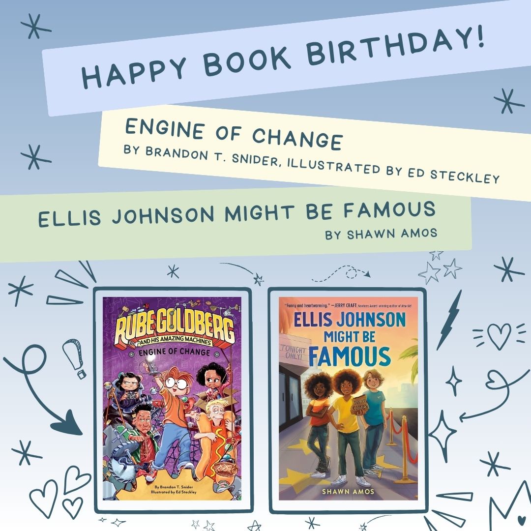 Happy publication day to COOKIES & MILK sequel, ELLIS JOHNSON MIGHT BE FAMOUS by Shawn Amos, and book #3 of the @RubeGoldberg and the Amazing Machine series, ENGINE OF CHANGE by Brandon Snider, illustrated by Ed Steckley!