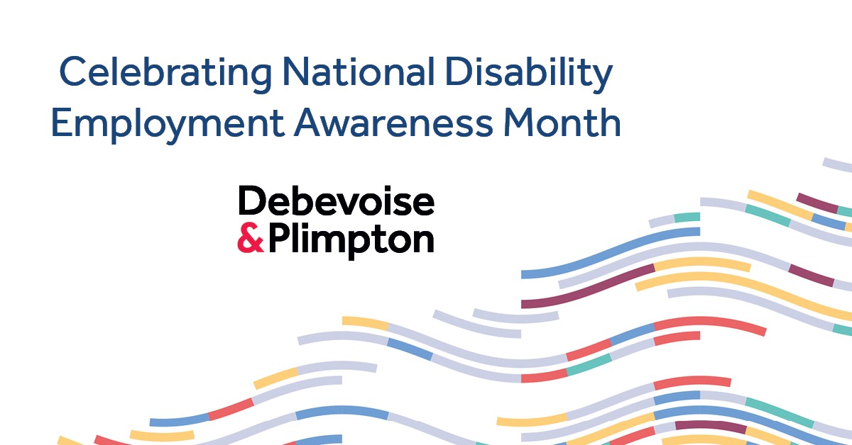 October is National Disability Employment Awareness Month. Debevoise celebrates the many contributions of individuals with disabilities that continue to shape our communities, both at Debevoise and in the legal profession more broadly. #NDEAM