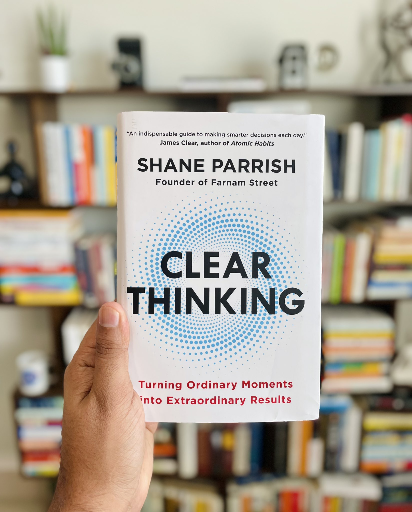 Clear Thinking: Turning Ordinary Moments Into Extraordinary Results