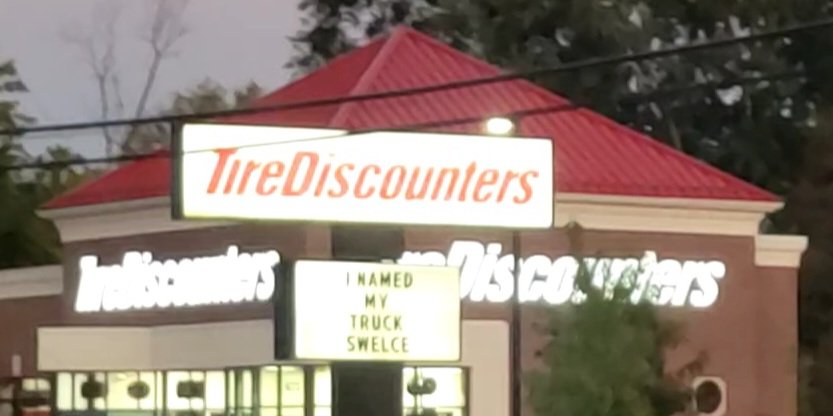 To the guy who makes the TireDiscounters sign in Avon.....keep doing what you're doing because they're hilarious (especially these)