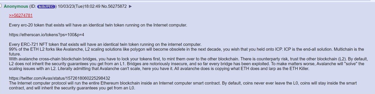 Anonymous (ID: kc8c/PEC) 10/03/23(Tue)18:02:49 No.56275872 »  >>56274781

" ... Every erc-20 token that exists will have an identical twin token running on the Internet computer
etherscan.io/tokens .. "
".. The Internet computer protocol will run the entire Ethereum