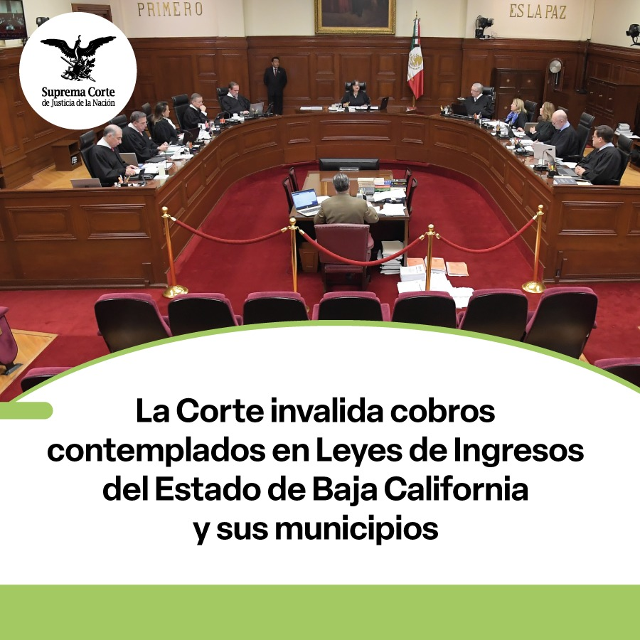 SCJN invalida cobros en Leyes de Ingresos de Baja California y sus