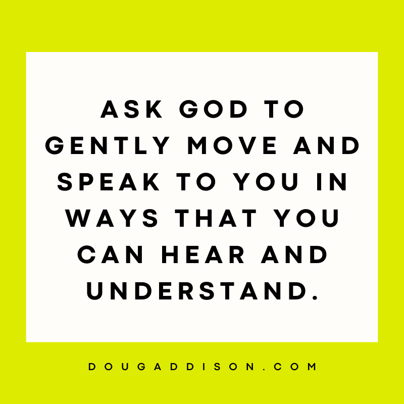 dougtaddison's tweet photo. Ask God to gently move and speak to you in ways that you can hear and understand. https://t.co/Yoppj0Cw5k