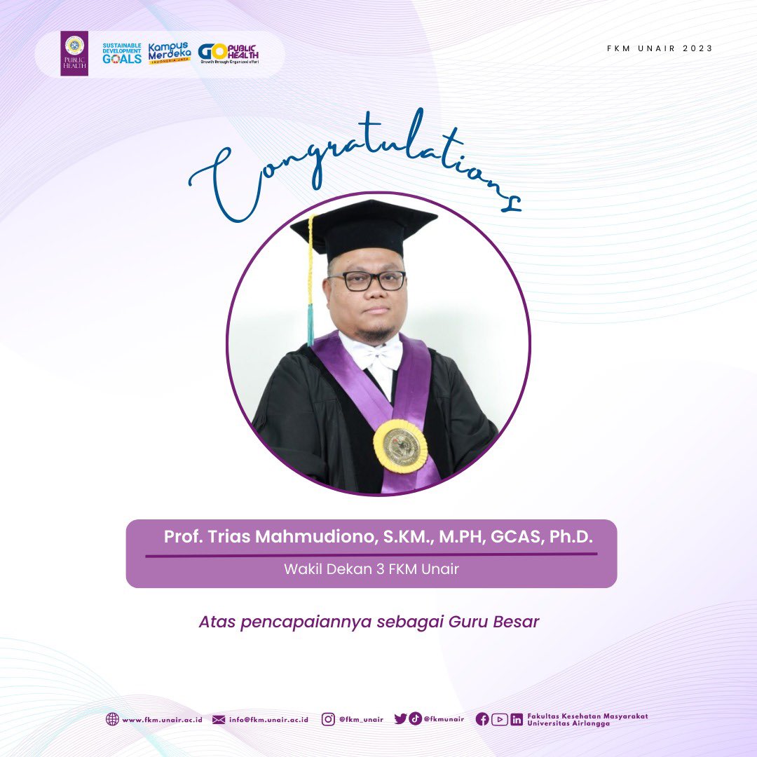 [Congratulations]

Segenap civitas akademika Fakultas Kesehatan Masyarakat Universitas Airlangga mengucapkan selamat dan sukses kepada

Prof. Trias Mahmudiono, S.KM., M.PH, GCAS, Ph.D.

Sebagai Guru Besar Fakultas Kesehatan Masyarakat Unair.