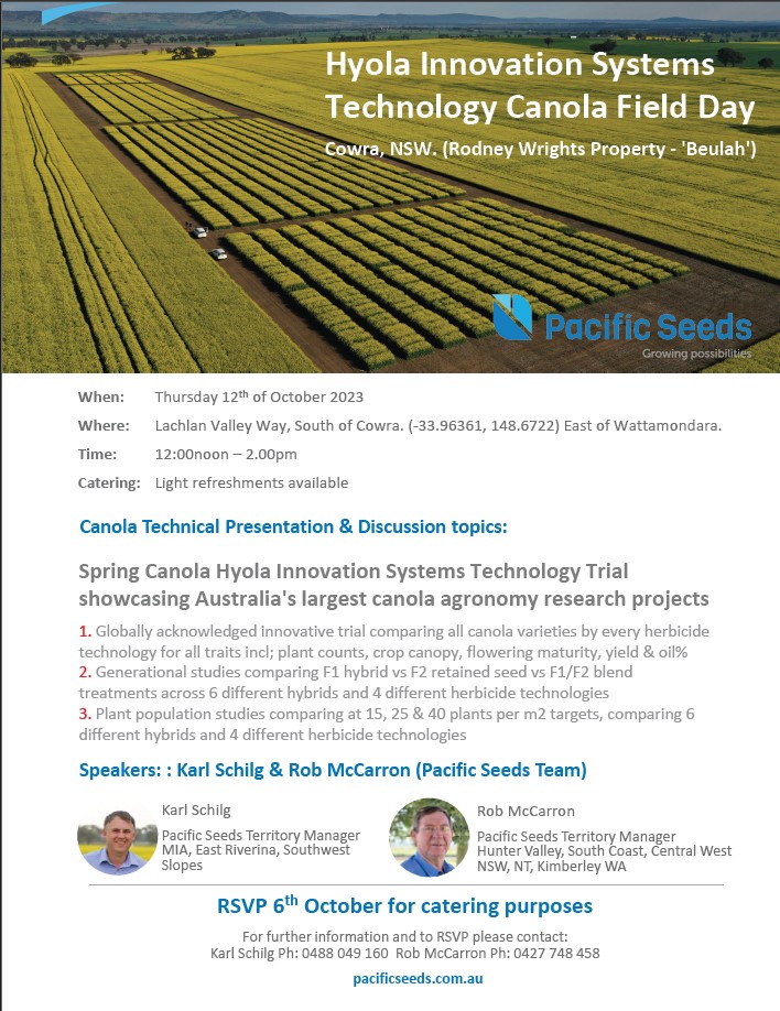 Hyola Innovation Systems Technology Canola Field Day - Cowra NSW. 12th October 2023, See invite details below. <a href="/PacificSeeds/">Pacific Seeds</a> are running an interesting agronomy-based day for growers, agronomists &amp; advisors at our Innovation site near Cowra <a href="/schilgee/">iKarl iSchilg</a> <a href="/kalyx_australia/">Eurofins Kalyx</a> <a href="/luvfarming/">Rodney Wright</a>