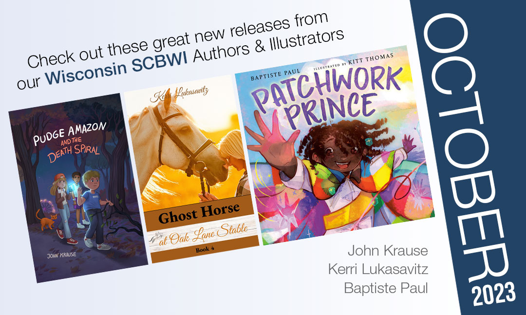 Congratulations to SCBWI-Wisconsin authors with October releases: John Krause, Kerri Lukasavitz and @baptistepaul!