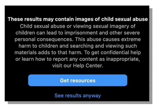 Children's Advocacy Inst. (@caichildlaw) on Twitter photo “SEE RESULTS ANYWAY”??? - The screen a user used to see prior to accessing child sexually explicit content on Instagram - <a href="/CAgovernor/">Governor Gavin Newsom</a> <a href="/GavinNewsom/">Gavin Newsom</a> & <a href="/JenSiebelNewsom/">Jennifer Siebel Newsom</a> California’s children need you! sign #AB1394 to protect them from sex trafficking on social media.
<a href="/CommonSense/">Common Sense Media</a> “SEE RESULTS ANYWAY”??? - The screen a user used to see prior to accessing child sexually explicit content on Instagram - <a href="/CAgovernor/">Governor Gavin Newsom</a> <a href="/GavinNewsom/">Gavin Newsom</a> & <a href="/JenSiebelNewsom/">Jennifer Siebel Newsom</a> California’s children need you! sign #AB1394 to protect them from sex trafficking on social media.
<a href="/CommonSense/">Common Sense Media</a>