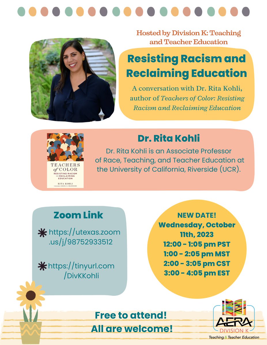 AERADivisionK's tweet photo. NEW DATE!! Don't miss this 🔥 opportunity to hear @kohli_rita  speak about her book "Teachers of Color: Resisting Racism &amp; Reclaiming Education." This is a SMALL Zoom gathering.  See below for dates and times. Share w your network.  https://utexas.zoom .us/j/98752933512 https://t.co/cqnxMLbxyq