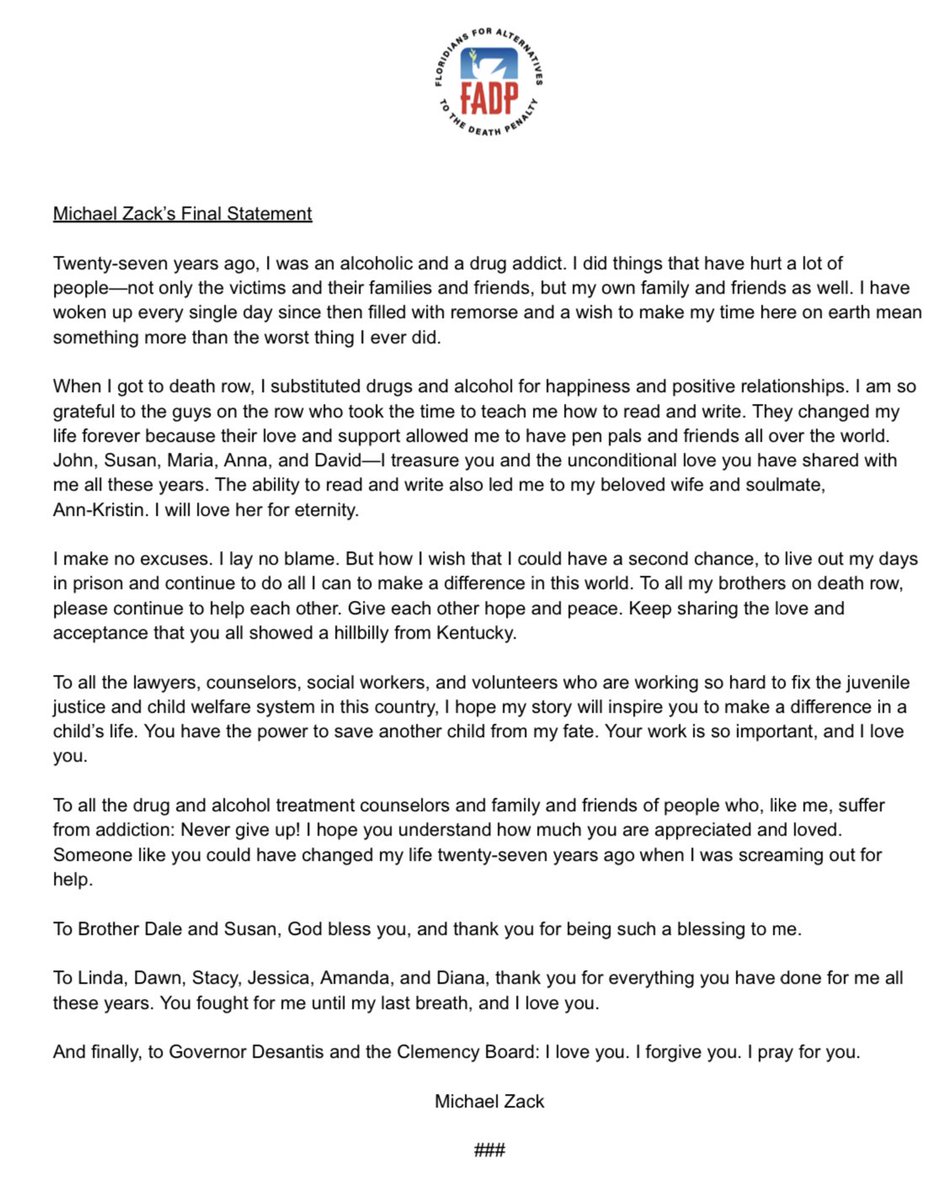 Tonight the state of Florida executed Michael Zack. He is the 6 person to be executed in Florida and the 19th to be executed in the US this year. Please take a minute to read his final words. No one is defending what he did, not even Michael. But we are all more than the…