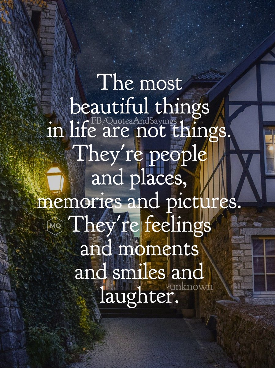 The most beautiful things in life