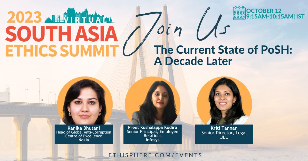 The Current State of #PoSH: At this year's annual South Asia Ethics Summit, Kanika Bhutani, @Nokia; Preet Kodira, @Infosys, and Kriti Tannan, @JLL will explore what the act has achieved (to date) and what remains. REGISTER here: lnkd.in/e4R4etQa #SouthAsiaEthicsSummit23