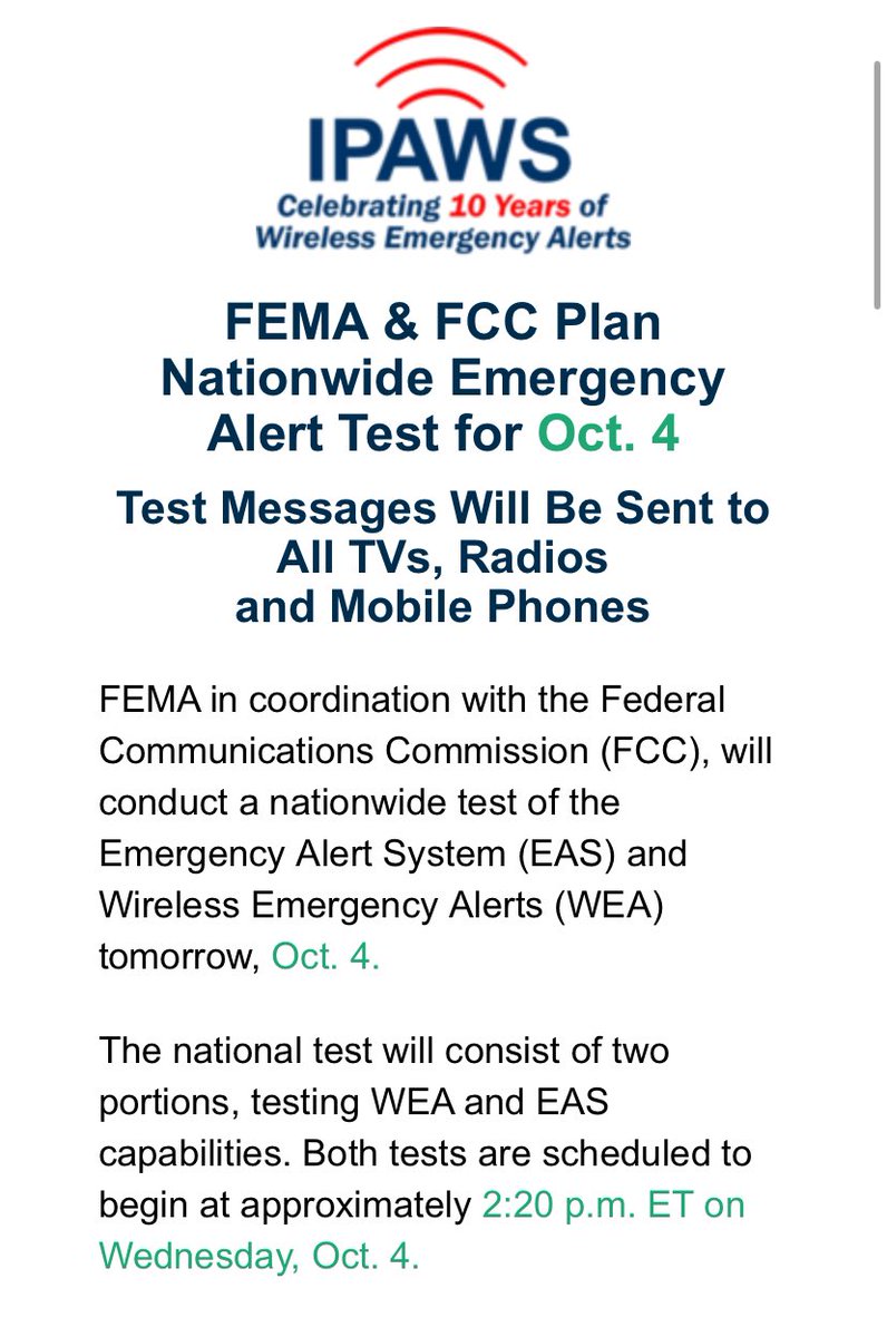 At 2:20pm today FEMA and the FCC will be testing the Nationwide Emergency Alert Systems.  You should receive an alert on your mobile phone, tv and radio. Your phone message will state “THIS IS A TEST”.  The test will take place between 2:20pm and 2:50pm.