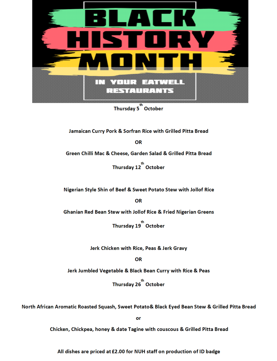 To recognise and celebrate the Black History Month in October, there is a mouth-watering menu available throughout October in the restaurants. Full details in below image. All dishes in the menu are priced at £2.00 for NUH staff on production of ID badge. @TeamNUH @HRforNUH
