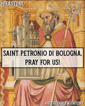 Saint Petronio di Bologna, Bishop, pray for us!  He is the #PatronSaint of #Bologna & #SalaBolognese (Bologna) & #CastelBolognese (#Ravenna). In art, he is usually depicted holding a model of the city of Bologna.  #FeastDay #AtTheTableWithTony