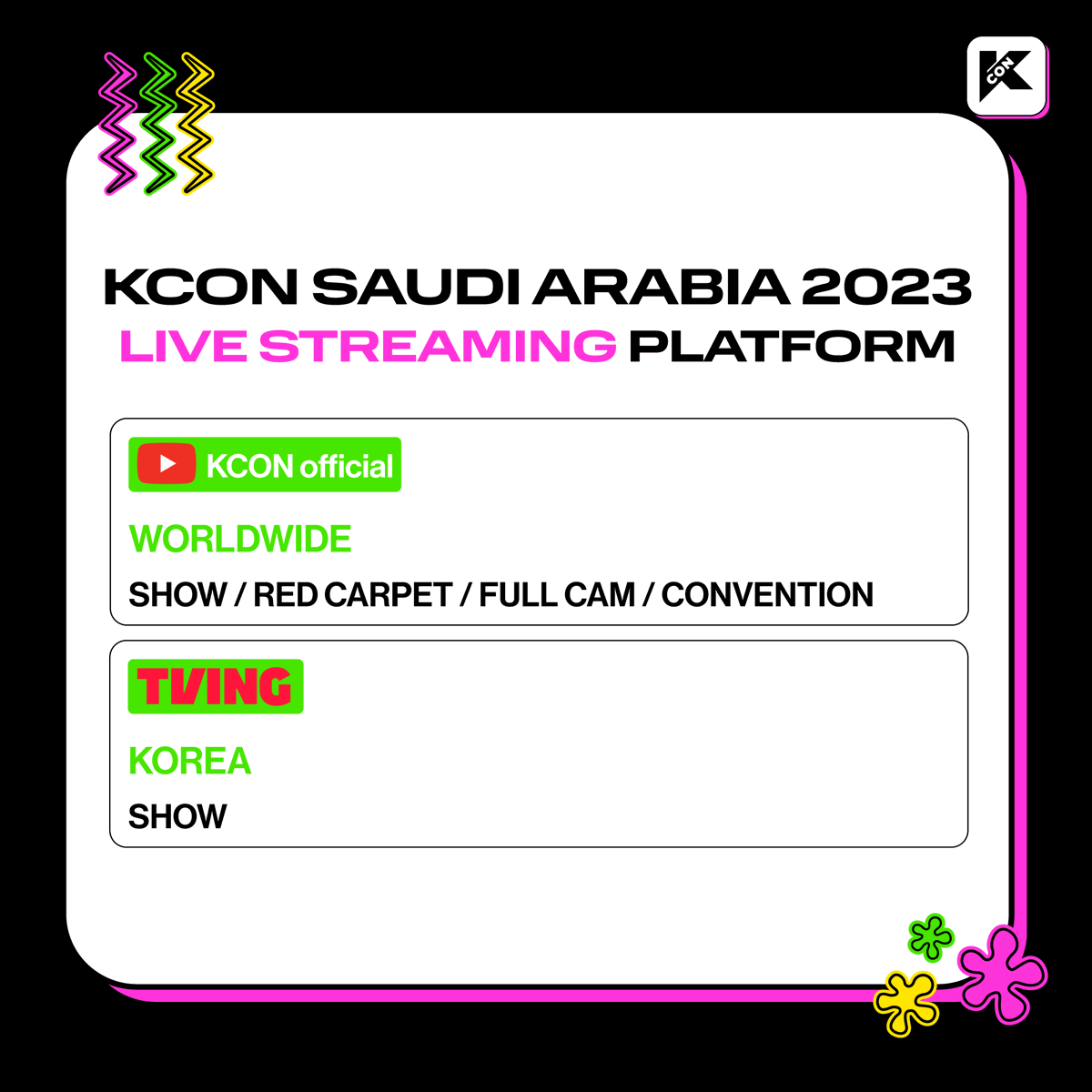 [📢NOTICE] #KCONSAUDIARABIA2023 
Live Streaming PLATFORM NOTICE 

Let's meet the vivid sites of KCON SAUDI ARABIA 2023 through LIVE STREAMING! 

💚10/6 ~ 10/7 
✨Let’s #KCON !