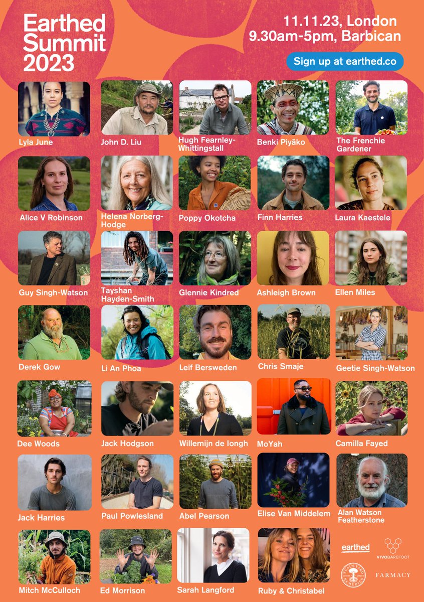 Join us for the Earthed Summit @BarbicanCentre with this incredible line up of #nature restorers & leaders. @lylajunetweets @Johndliu @HughFearnleyW @HelenaNHodge @Riverford @FinnHarries @LeifBersweden @paulpowlesland @wigsandwords @AlanWatsonFeat1 @VIVOBAREFOOT @NYR_Official