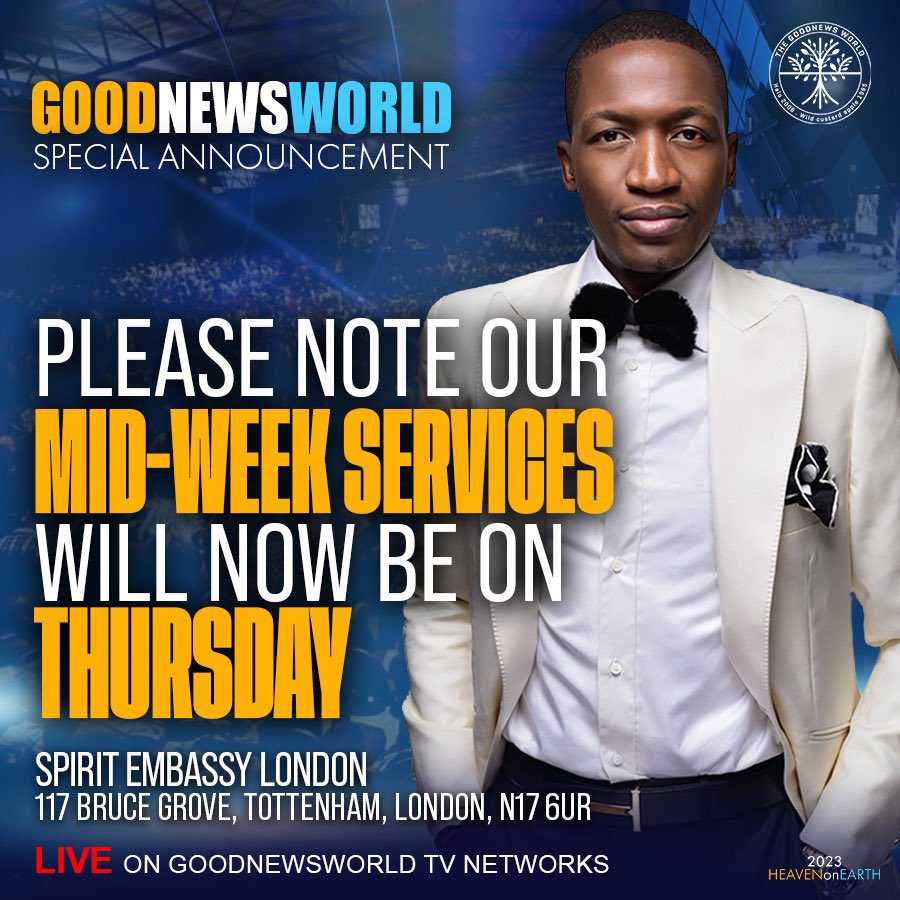 Our midweek services will now be on THURSDAYS here further🙌 They will be streamed LIVE from @spiritembassylondon on all our GoodNewsWorld TV Networks🎉

If you are in the UK, you know what to do on Thursdays, be found at 117 Bruce Grove, Tottenham, London - N17 6UR💙