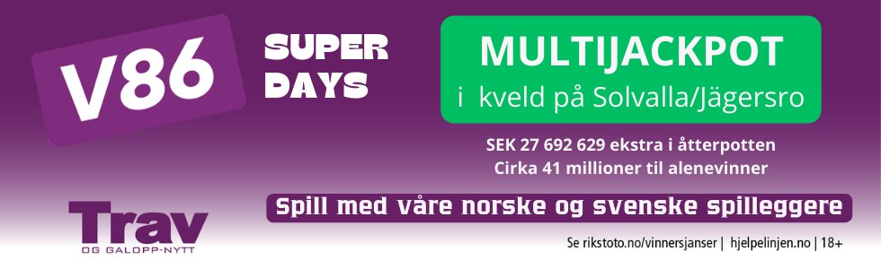 Multijackpot i V86-spillet. Det ligger SEK 27 692 629 ekstra i åtterpotten og cirka 41 millioner til en alenevinner.
Våre beste bud til omgangen:
tgn.no/artikkel/final…
Andeler kan kjøpes:
rikstoto.no/Andelstorget?s…
Se rikstoto.no/vinnersjanser | hjelpelinjen.no | 18+