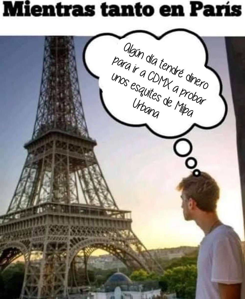 MilpaUrbana's tweet photo. #paris #México #esquite #sueños #meme https://t.co/wp7fBPzL1j