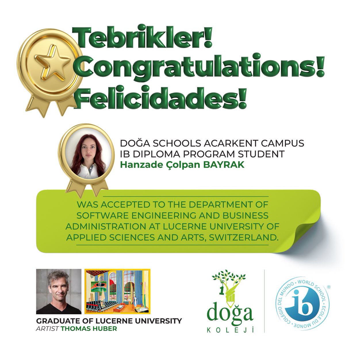 DogaOkullari's tweet photo. Acarkent Kampüsü IB Diploma Programı öğrencimiz Hanzade Çolpan Bayrak, İsviçre Lucerne Üniversitesi Uygulamalı Bilimler ve Sanat Fakültesi Yazılım Mühendisliği ve İşletme Bölümünden kabul alarak bizleri gururlandırdı. Öğrencimizi tebrik eder, başarılarının devamını dileriz. https://t.co/RHyYKIzVOa