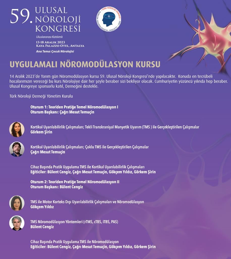 59. ULUSAL NÖROLOJİ KONGRESİ UYGULAMALI NÖROMODÜLASYON KURSU 12-18 ARALIK 2023 KAYA PALAZZO OTEL, ANTALYA Ana Tema: Çocuk Nörolojisi norokongre2023.org noroloji.org.tr #türknörolojiderneği #ulusalnörolojikongresi #çocuknörolojisi