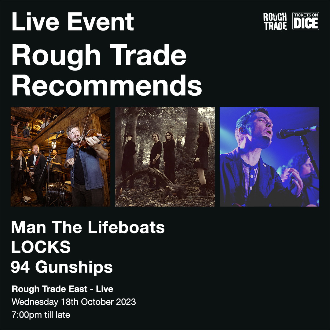 THIS OCTOBER Rough Trade Recommends returns, showcasing some of the best emerging acts in the alternative scene. This month is serving up some of the finest alternative folk and blues with @ManTLifeboats, @LOCKSbnd and @94Gunships. £5 TICKETS link.dice.fm/u78e297ace6c