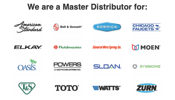 We are a Master Distributor of American Standard, Bell & Gossett, Bobrick, Chicago Faucets, Elkay, Fluidmaster, General Wire Spring, Moen, Oasis, Powers, Sloan, Symmons, T&S, TOTO, Watts, and Zurn. We have many of their parts and units in stock and ready to ship.