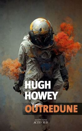 ScienceCQFD's tweet photo. Et demain ? En octobre 2023 paraît la traduction française du 2e titre de la série #TheSandChronicles de l’auteur américain #HughHowey : #Outredune, aux éditions @ActesSud. Avec le 1er opus #Outresable, un fix-up de 5 nouvelles, à quoi ressemble l’univers proposé par l’auteur ? https://t.co/BTPrk8JOdQ