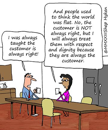 The customer is NOT always right. … But, they are always the customer, so let them be wrong with dignity and respect. (via LinkedIn @Hyken )