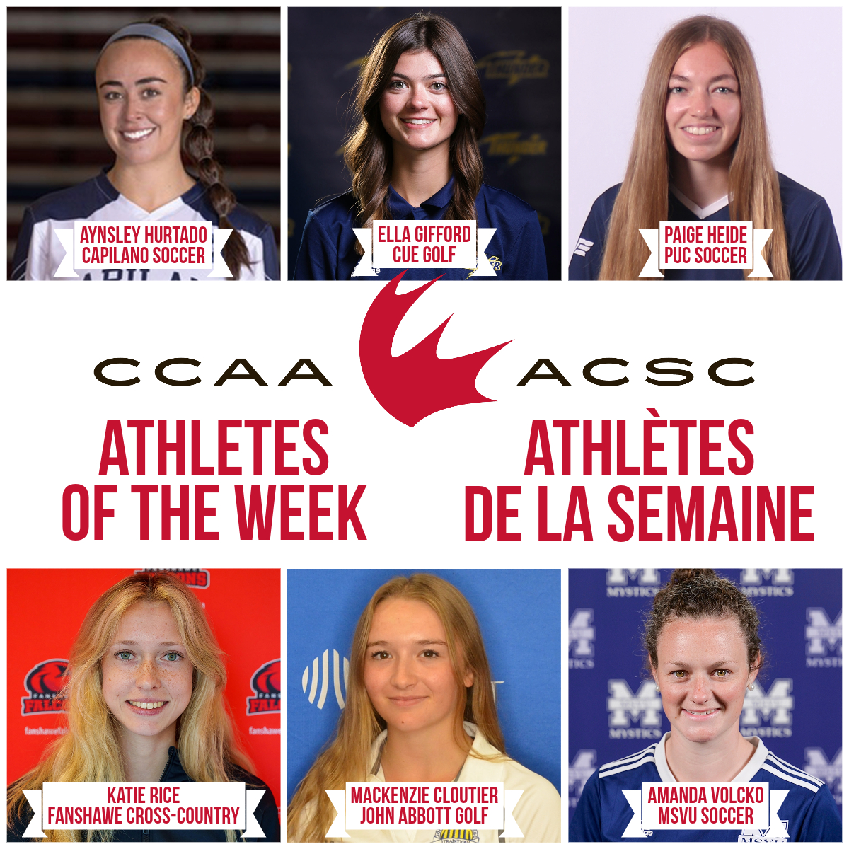 CCAA Female Athletes of the Week / Athlètes féminin de la semaine
🇨🇦 Amanda Volcko <a href="/MountMystics/">Mount Mystics</a> 
🇨🇦 Mackenzie Cloutier <a href="/AbbottIslanders/">JAC Athletics</a> 
🇨🇦 Katie Rice <a href="/FanshaweFalcons/">Fanshawe Falcons</a> 
🇨🇦 Paige Heide <a href="/PUC_Athletics/">PUC Athletics</a> 
🇨🇦 Ella Gifford <a href="/CUE_Athletics/">Concordia Athletics</a> 
🇨🇦 Aynsley Hurtado <a href="/CapilanoBlues/">Capilano University Blues</a>
