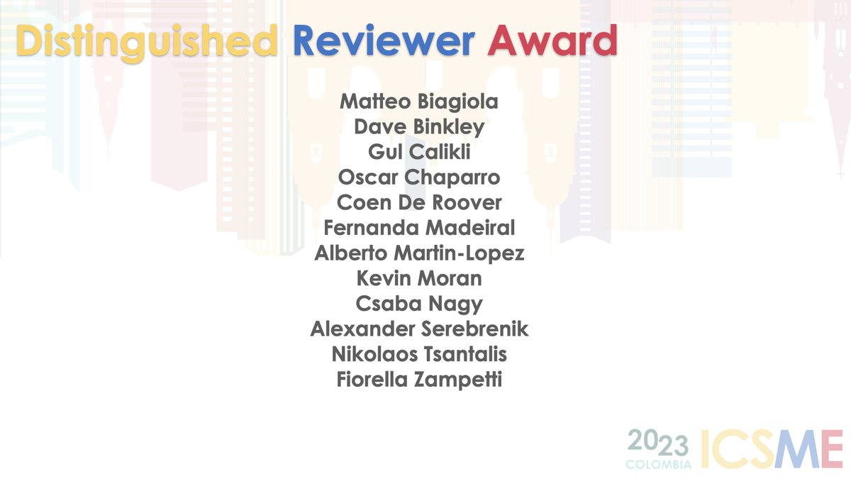 Gabriele Bavota (@gbavota) on Twitter photo Congratulations to the #ICSME2023 Distinguished Reviewers! <a href="/davebinkley42/">dave binkley</a> <a href="/ojcchar/">Oscar Chaparro</a> <a href="/CoenDeRoover/">Coen De Roover</a> <a href="/fermadeiral/">Fernanda Madeiral</a> <a href="/a_martinlopez/">Alberto MartÃn López</a> <a href="/kevpmo/">Kevin Moran</a> <a href="/ncsaba_/">Csaba Nagy</a> <a href="/aserebrenik/">Alexander Serebrenik</a> <a href="/NikosTsantalis/">Nikos Tsantalis</a> <a href="/fio_zampetti/">fzampetti</a>
<a href="/IEEEICSME/">IEEE ICSME 2025</a> Congratulations to the #ICSME2023 Distinguished Reviewers! <a href="/davebinkley42/">dave binkley</a> <a href="/ojcchar/">Oscar Chaparro</a> <a href="/CoenDeRoover/">Coen De Roover</a> <a href="/fermadeiral/">Fernanda Madeiral</a> <a href="/a_martinlopez/">Alberto MartÃn López</a> <a href="/kevpmo/">Kevin Moran</a> <a href="/ncsaba_/">Csaba Nagy</a> <a href="/aserebrenik/">Alexander Serebrenik</a> <a href="/NikosTsantalis/">Nikos Tsantalis</a> <a href="/fio_zampetti/">fzampetti</a>
<a href="/IEEEICSME/">IEEE ICSME 2025</a>