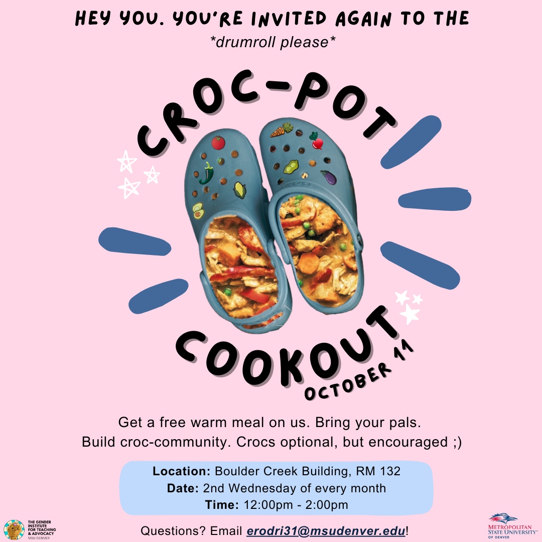 You're invited once again to the CROC-POT COOKOUT! It's a free warm meal. Come hang on October 11! Bring your pals! We are located in the Boulder Creek Building, RM 132. Crocs are optional, but encouraged hehe! For any questions or concerns, email erodri31@msudenver.edu.