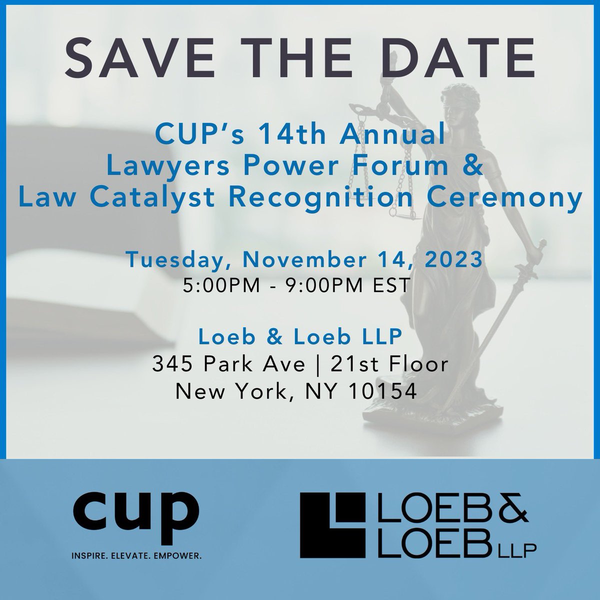 SAVE THE DATE: Tues., November 14, 2023 - CUP’s 14th Annual Lawyers Power Forum &amp; Law Catalyst Recognition Ceremony | <a href="/Loeb_LoebLLP/">Loeb & Loeb LLP</a> 345 Park Ave, NY 10154 | 5 - 9pm! TY to Corporate Partners Host &amp; Champion Partner <a href="/Loeb_LoebLLP/">Loeb & Loeb LLP</a> &amp; Ally Partners <a href="/MorganStanley/">Morgan Stanley</a> &amp; <a href="/PaulWeissLLP/">Paul, Weiss LLP</a>.