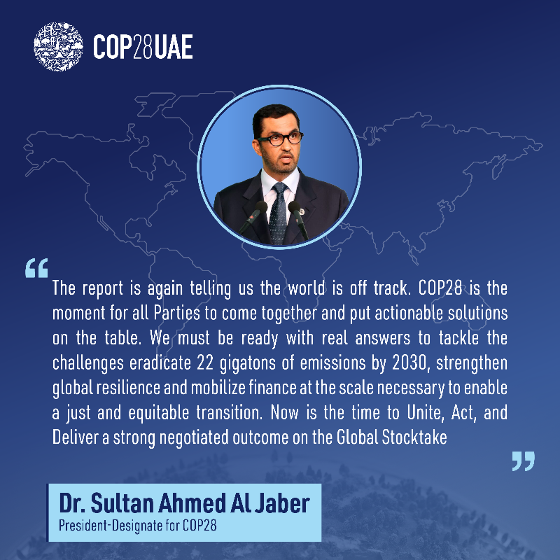 COP28_UAE's tweet photo. The time to deliver a strong negotiated outcome on the #GlobalStocktake is now!

The new synthesis report highlights that the world is still off track. #DrSultanAlJaber calls on parties to put actionable solutions on the table that deliver real answers at #COP28. @UNFCCC