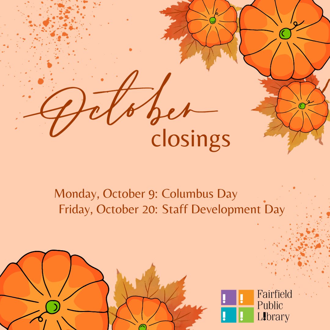 FairfieldPubLib's tweet photo. Main Library and Fairfield Woods Branch Library will be closed on Monday, October 9 for Columbus Day, and also on Friday, October 20 for Staff Development Day. https://t.co/Bfck55bJWu
