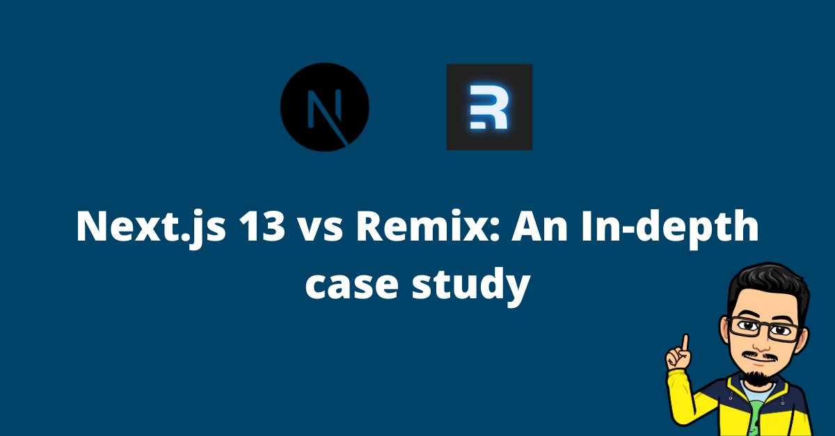 Next.js 13 vs Remix: An In-depth case study - @psuranas A quite exhaustive, well-documented side-by-side comparison of the 2 popular React frameworks twitter.com/psuranas/statu…