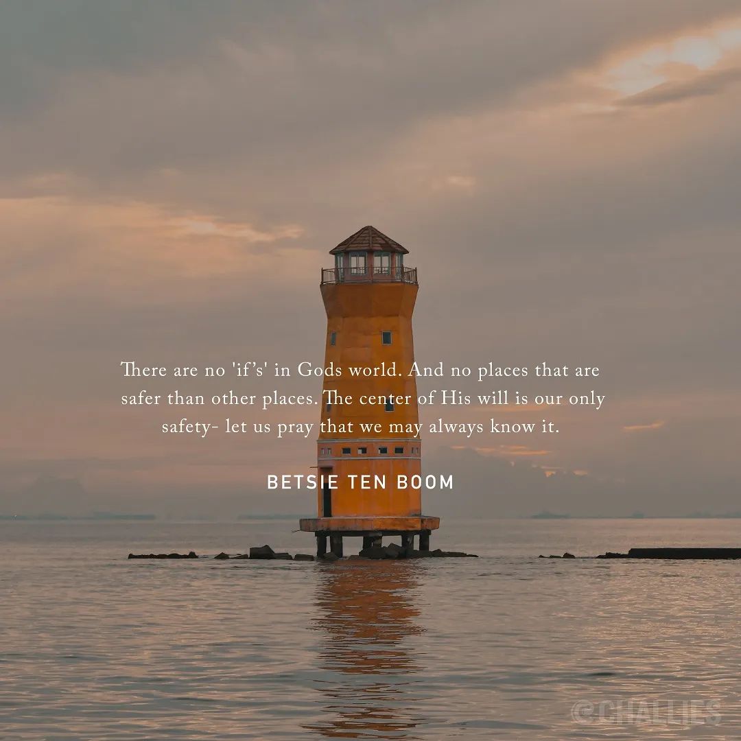 challies's tweet image. "There are no 'if’s' in Gods world. And no places that are safer than other places. The center of His will is our only safety- let us pray that we may always know it." (Betsie ten Boom)