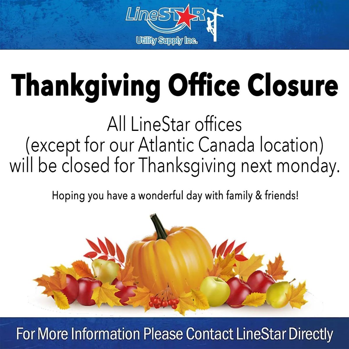 Next Monday, all LineStar offices (except for our Atlantic Canada location) will be closed for Thanksgiving! Please contact your nearest LineStar office if you have any questions and we hope you all have a wonderful day spent eating too much with loved ones!
