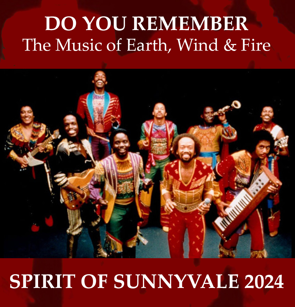 2024 SHOW ANNOUNCMENT!
The Spirit of Sunnyvale SoundSport team is pleased to announce our 2024 show 'Do You Remember' featuring the music of Earth, Wind & Fire!

Song selections include the following:
- In The Stone
- September
- After The Love Has Gone