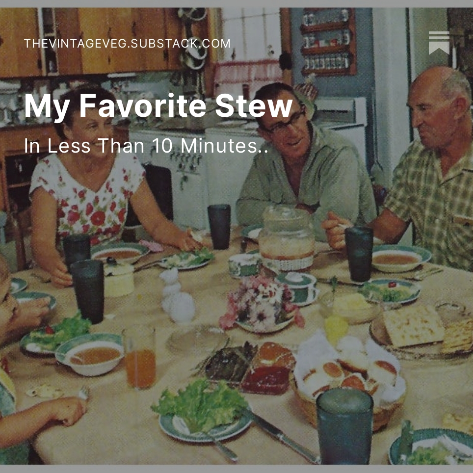 My Favorite Stew , by <a href="/crotty_laura/">The Vintage Veg</a> open.substack.com/pub/thevintage…