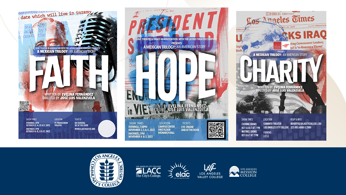 This fall LA City, East, LAVC and Mission College are joining forces with the Latino Theatre Co. to present Evalina Fernandez's Mexican Trilogy: Faith, Hope & Charity- the story of a Mexican-American family's journey to America. Please check each college's website for more info.