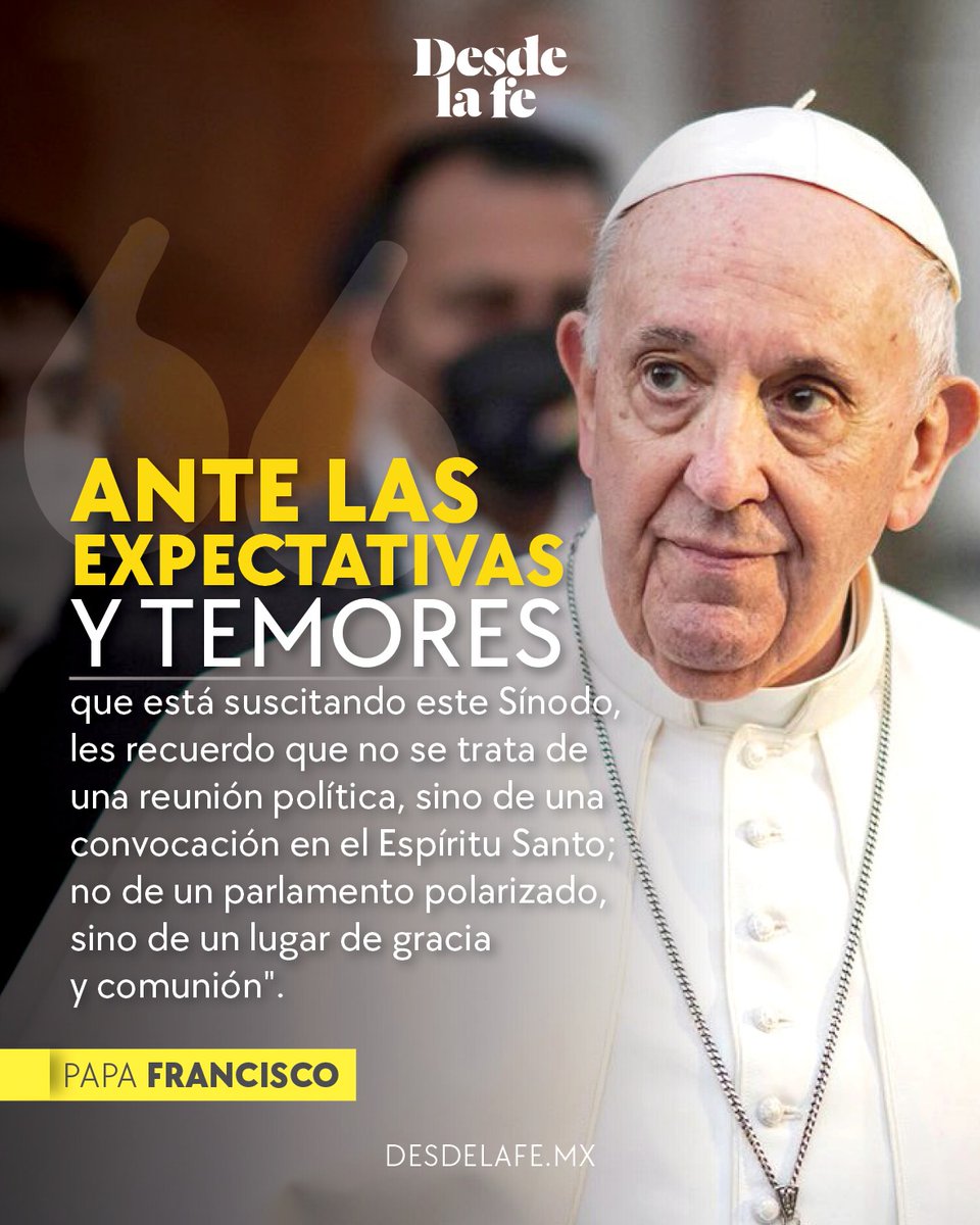 DesdeLaFeMx's tweet image. En la apertura del #Sínodo de los Obispos, el #PapaFrancisco recalcó que esta Asamblea no es un parlamento, ni su objetivo es la división, al contrario, por la gracia del #EspírituSanto se podrá discernir lo mejor para ser una verdadera Iglesia Sinodal. 😇🙏