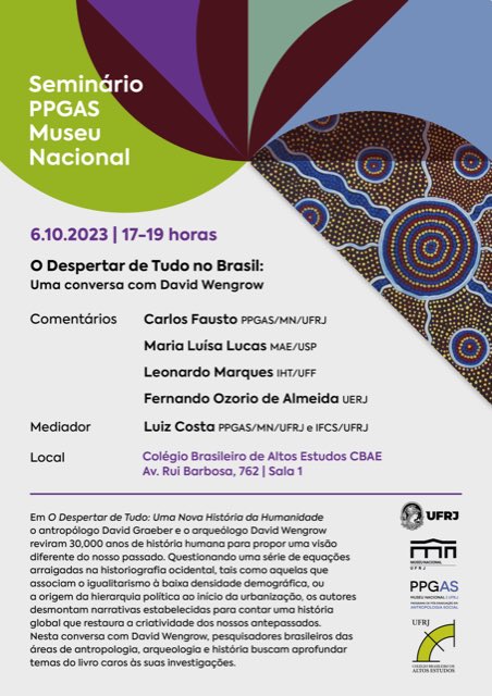 Não percam! É nesta sexta feira! Seminário do PPGAS : “O despertar de tudo no Brasil, uma conversa com David Wengrow”.