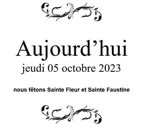 ephemeride's tweet photo. Aujourd'hui, jeudi 5 octobre 2023,
nous fêtons Sainte Fleur et Sainte Faustine.
Fleur, du latin Flora.
#ephemeride #saint #saintdujour #saints #fete #Agenda #Fleur #Faustine https://t.co/OWionYi4Zi