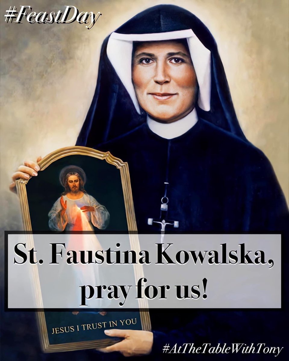 Saint Faustina Kowalska, pray for us!  #FeastDay #AtTheTableWithTony #DivineMercy